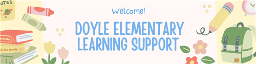 Welcome Doyle Elementary Learning Support